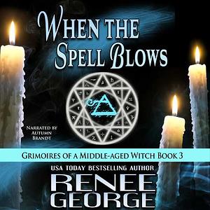 When the Spell Blows by Renee George