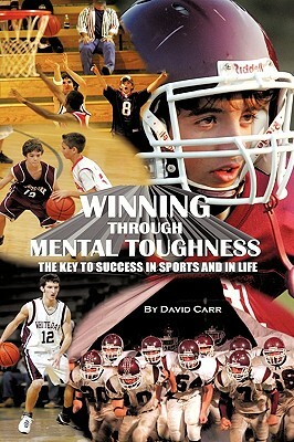 Winning Through Mental Toughness by David Carr