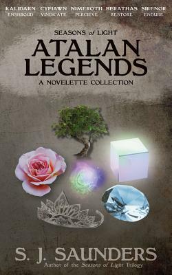Seasons of Light: Atalan Legends by S. J. Saunders, Rachel Saunders