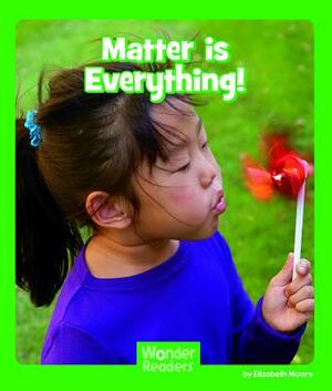 Matter Is Everything by Elizabeth Moore