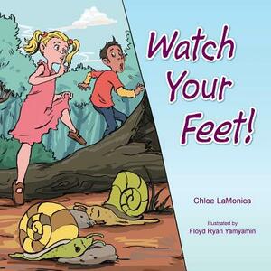 Watch Your Feet! by Chloe Lamonica