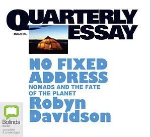No Fixed Address: Nomads and the Fate of the Planet by Robyn Davidson