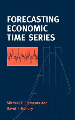 Forecasting Economic Time Series by Clements Michael, David Hendry, Michael Clements