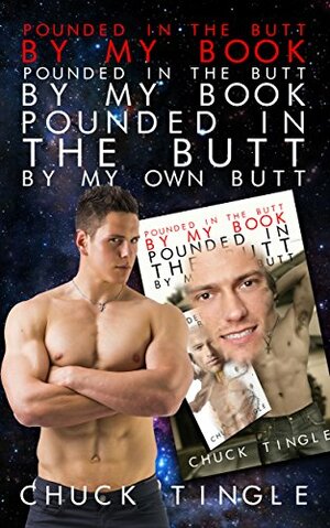 Pounded In The Butt By My Book "Pounded In The Butt By My Book 'Pounded In The Butt By My Own Butt'" by Chuck Tingle