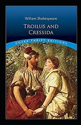 Troilus and Cressida Illustrated by William Shakespeare