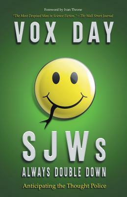 SJWs Always Double Down: Anticipating the Thought Police by Vox Day
