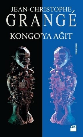 Kongo'ya Ağıt by Jean-Christophe Grangé, Tankut Gökçe