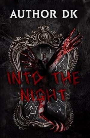 Into The Night by D.K ., D.K .