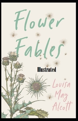 Flower Fables Illustrated by Louisa May Alcott