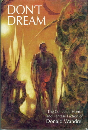 Don't Dream: The Collected Horror and Fantasy Fiction of Donald Wandrei by Donald Wandrei