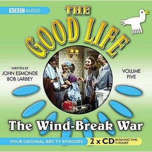 The Good Life: Volume Five: The Wind-Break War by Bob Larbey, John Esmonde