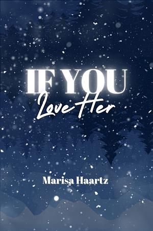 If You Love Her by Marisa Haartz