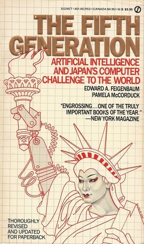 The Fifth Generation: Artificial Intelligence & Japan's Computer Challenge to the World by Edward A. Feigenbaum