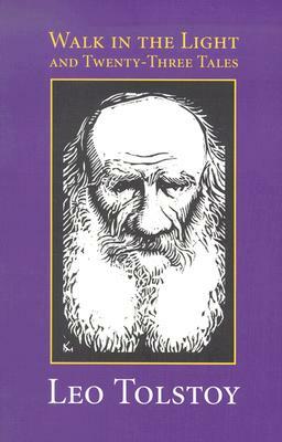 Walk in the Light & Twenty-Three Tales by Leo Tolstoy