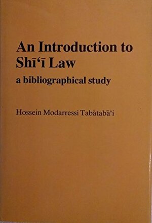 An Introduction To Shīʻī Law: A Bibliographical Study by Sayyid Hossein Modarressi Tabatabai
