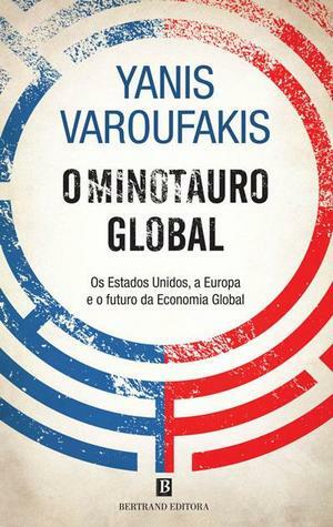 O Minotauro Global by Yanis Varoufakis