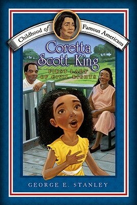 Coretta Scott King: First Lady of Civil Rights by George E. Stanley