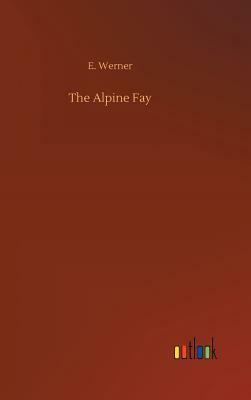 The Alpine Fay by E. Werner