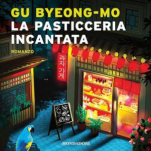 La pasticceria incantata by Gu Byeong-mo