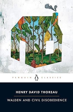 Walden and Civil Disobedience by Henry David Thoreau