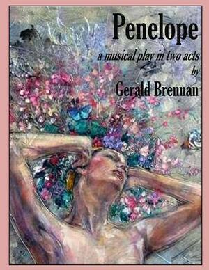 Penelope: a Musical Play in Two Acts by Gerald Brennan