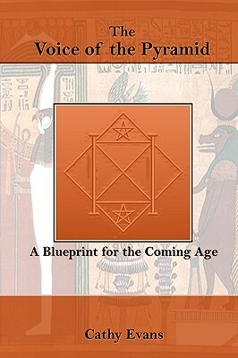 The Voice of the Pyramid: a Blueprint for the Coming Age by Cathy Evans