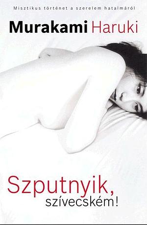 Szputnyik, szívecském! by Haruki Murakami