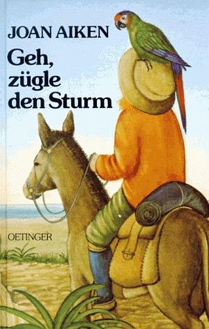 Geh, zügle den Sturm by Joan Aiken