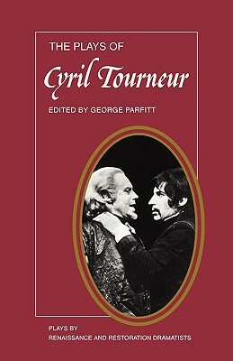 The Plays of Cyril Tourneur: The Revenger's Tragedy, the Atheist's Tragedy by Cyril Tourneur, Parfitt
