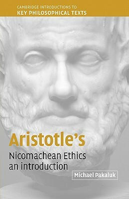 Aristotle's Nicomachean Ethics: An Introduction by Michael Pakaluk