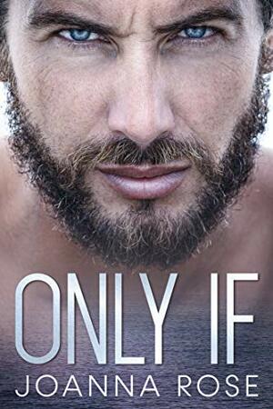 Only If by Joanna Rose