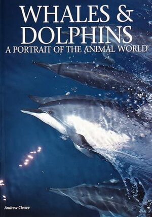 Whales and Dolphins: A Portrait of the Animal World by New Line Books, Andrew Cleeve