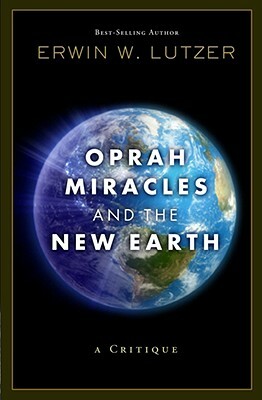 Oprah, Miracles, and the New Earth: A Critique by Erwin W. Lutzer