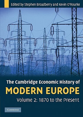 The Cambridge Economic History of Modern Europe by Stephen Broadberry, Kevin O'Rourke