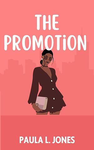 The Promotion by Paula L. Jones