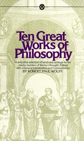 Ten Great Works of Philosophy by Robert Paul Wolff