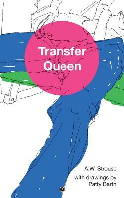 Transfer Queen by A.W. Strouse