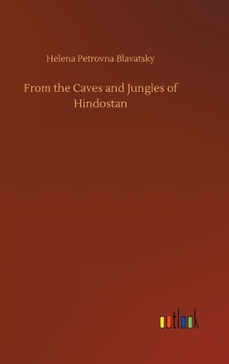 From the Caves and Jungles of Hindostan by Helena Petrovna Blavatsky