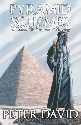 Pyramid Schemes: A Tale of Sir Apropos of Nothing by Peter David