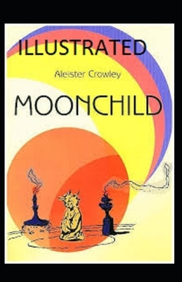 Moonchild Illustrated by Aleister Crowley