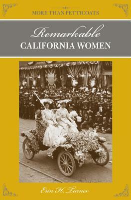 More Than Petticoats: Remarkable California Women by Erin H. Turner