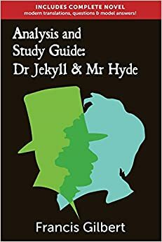 Analysis & Study Guide: Dr Jekyll & Mr Hyde: Complete text & integrated study guide by Francis Gilbert