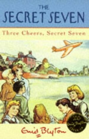 Secret Seven: 8: Three Cheers, Secret Seven by Enid Blyton