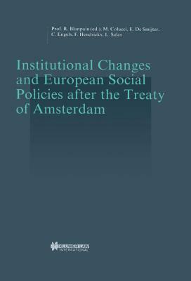 Institutional Changes and European Social Policies after the Treaty of Amsterdam by Eddy De Smyter, Roger Blanpain, Michele Colucci