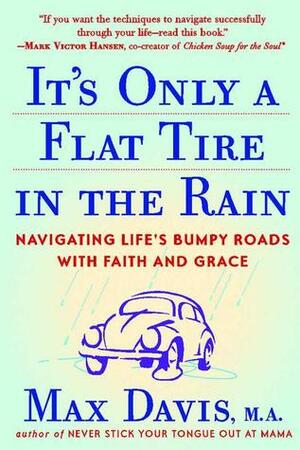 It's Only a Flat Tire in the Rain by Max Davis