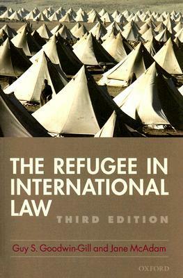 The Refugee in International Law by Guy S. Goodwin-Gill, Jane McAdam