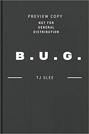 B.U.G. by T.J. Slee