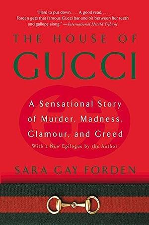 (The House of Gucci ) Author: Sara Gay Forden Mar-2002 by Sara Gay Forden, Sara Gay Forden