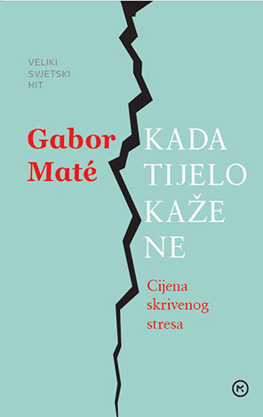 Kada tijelo kaže ne: cijena skrivenog stresa by Gabor Maté