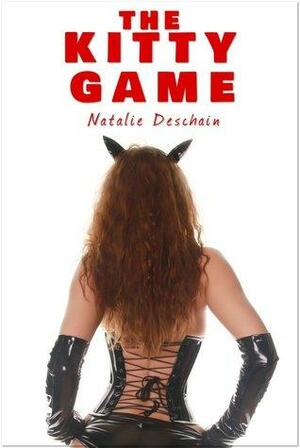 The Kitty Game by Natalie Deschain